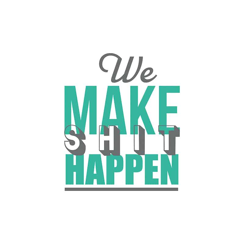 Core Values 0002 We Make Shit Happen